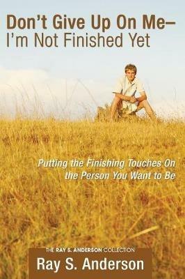 Don't Give Up On Me - I'm Not Finished Yet - Ray S Anderson - cover