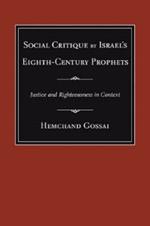 Social Critique by Israel's Eighth-Century Prophets: Justice and Righteousness in Context