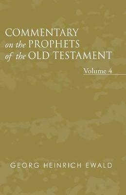 Commentary on the Prophets of the Old Testament, Volume 4 - Georg Heinrich Ewald - cover