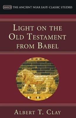 Light on the Old Testament from Babel - Albert T Clay - cover