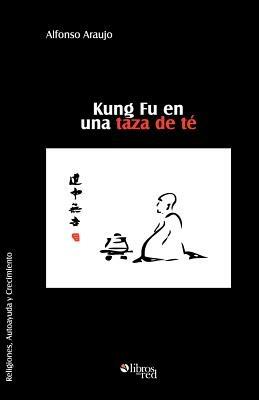 Kung Fu En Una Taza de Te - Alfonso Araujo - cover