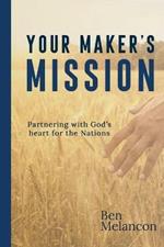 Your Maker's Mission: Partnering with God's heart for the Nations