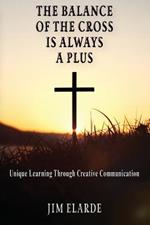 The Balance of the Cross is Always a Plus: Unique learning through creative communications