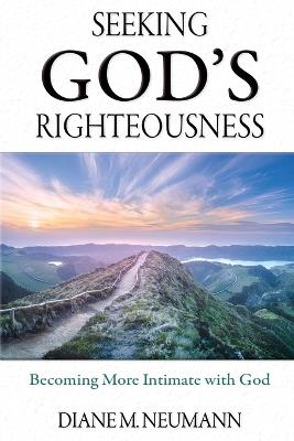 Seeking God's Righteousness - Diane M Neumann - cover