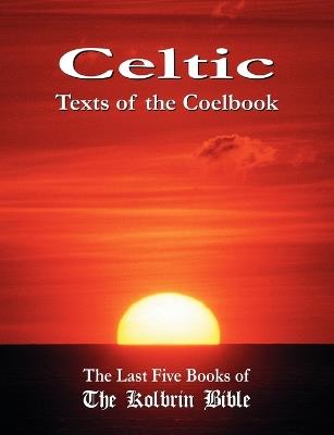 Celtic Texts of the Coelbook: The Last Five Books of The Kolbrin Bible - cover