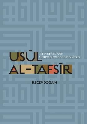 Usul al Tafsir: The Sciences and Methodology of the Qur'an - Recep Dogan - cover