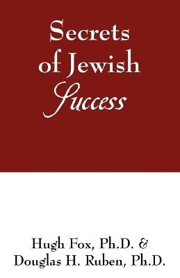 Secrets of Jewish Success - Hugh Fox Ph D,Douglas H Ruben - cover