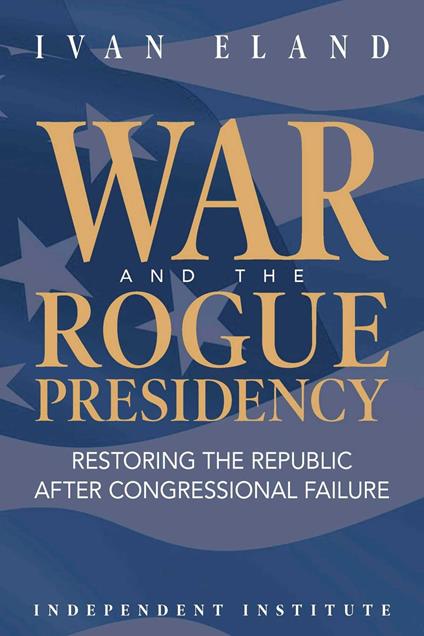 War and the Rogue Presidency