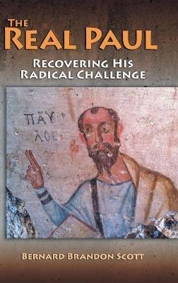 Real Paul: Recovering His Radical Challenge - Bernard Brandon Scott - cover