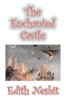 The Enchanted Castle - E. Nesbit - cover