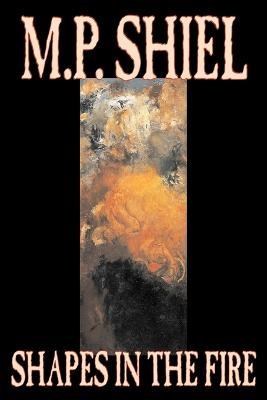 Shapes in the Fire - M., P. Shiel - cover