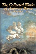 The Collected Works of Ambrose Bierce, Vol. II