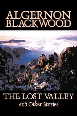 The Lost Valley and Other Stories - Algernon Blackwood - cover