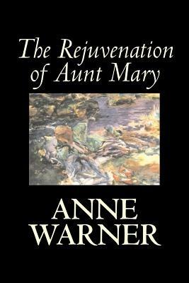 The Rejuvenation of Aunt Mary - Anne Warner - cover