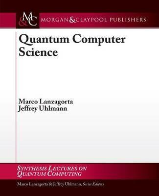 Quantum Computer Science - Marco Lanzagorta,Jeffrey Uhlmann - cover