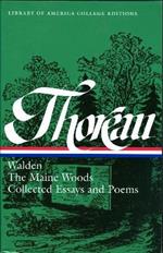 Henry David Thoreau: Walden, The Maine Woods, Collected Essays and Poems: A Library of America College Edition