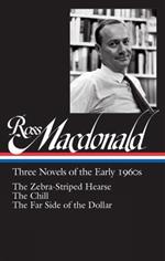 Ross Macdonald: Three Novels Of The Early 1960s: The Zebra-Striped Hearse/ The Chill/ The Far Side of the Dollar (Library of America #279)
