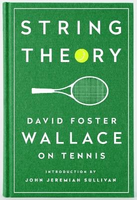 String Theory: David Foster Wallace on Tennis: A Library of America Special Publication - David Foster Wallace - cover