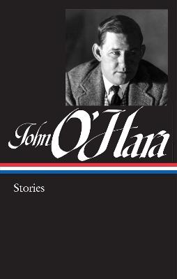 John O'Hara: Stories (LOA #282) - John O'Hara - cover