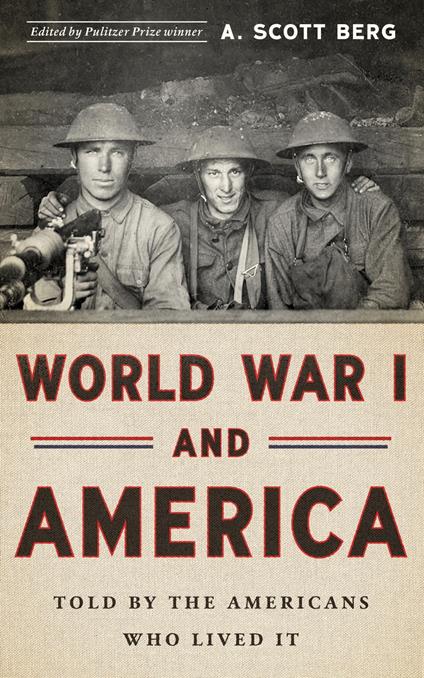 World War I and America: Told By the Americans Who Lived It (LOA #289)