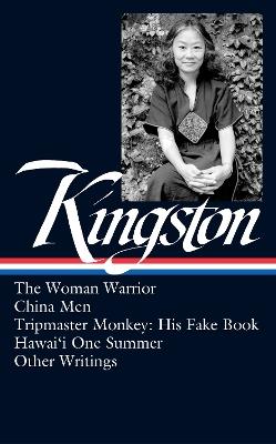 Maxine Hong Kingston: The Woman Warrior, China Men, Tripmaster Monkey, Hawai'i One Summer, Other Writings (LOA #355) - cover