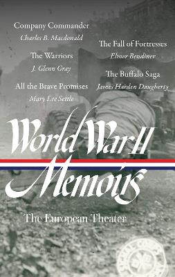 World War II Memoirs: The European Theater (LOA #385) - Elizabeth D. Samet,Charles B. Macdonald,J. Glenn Gray - cover