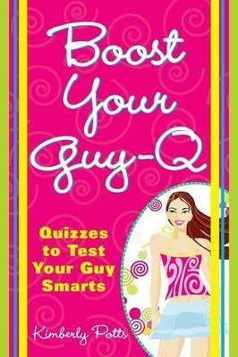 Boost Your Guy-Q: Quizzes to Test Your Guy Smarts - Kimberly Potts - cover