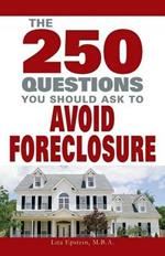 250 Questions You Should Ask to Avoid Foreclosure
