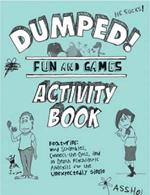 Dumped!: Fun & Games Activity Book Featuring Word Scrambles, Connect-the-Dots, and in-depth Psychiatric Analysis for the Unexpectedly Single