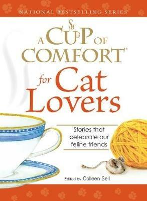 A Cup of Comfort for Cat Lovers: Stories that celebrate our feline friends - Colleen Sell - cover