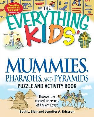 The "Everything" Kids' Mummies, Pharaohs, and Pyramids Puzzle and Activity Book - Beth L. Blair,Jennifer A. Ericsson - cover