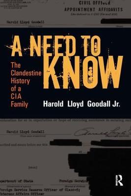 A Need to Know: The Clandestine History of a CIA Family - H.L. Goodall Jr - cover