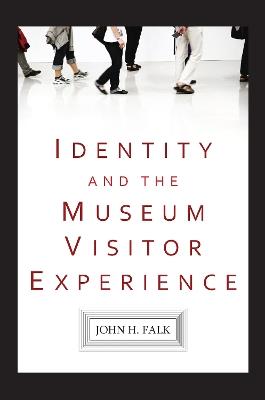 Identity and the Museum Visitor Experience - John H Falk - cover
