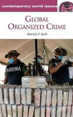 Global Organized Crime: A Reference Handbook