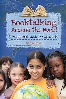 Booktalking Around the World: Great Global Reads for Ages 9–14 - Sonja Cole - cover