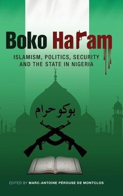 Boko Haram: Islamism, Politics, Security, and the State in Nigeria - cover