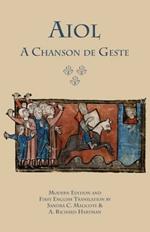 Aiol: A Chanson de Geste. Modern Edition and First English Translation