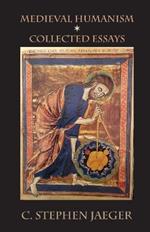 Medieval Humanism: Collected Essays