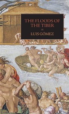 The Floods of the Tiber: With Additional Documents on the Tiber Flood of 1530 - Luis Gomez,Pamela O Long - cover