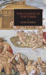 The Floods of the Tiber: With Additional Documents on the Tiber Flood of 1530