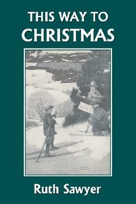 This Way to Christmas (Yesterday's Classics) - Ruth Sawyer - cover