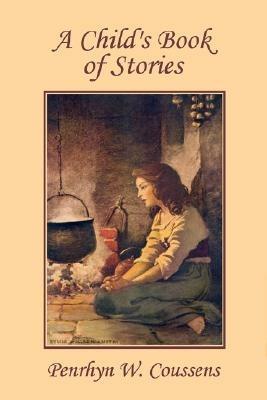A Child's Book of Stories (Yesterday's Classics) - Penrhyn W. Coussens - cover
