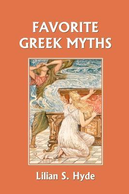 Favorite Greek Myths (Yesterday's Classics) - Lilian Stoughton Hyde - cover