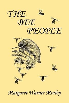 The Bee People (Yesterday's Classics) - Margaret W. Morley - cover