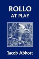 Rollo at Play (Yesterday's Classics) - Jacob Abbott - cover