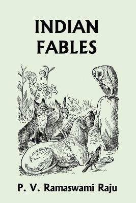 Indian Fables (Yesterday's Classics) - P. V. Ramaswami Raju - cover