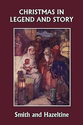 Christmas in Legend and Story, Illustrated Edition (Yesterday's Classics) - cover