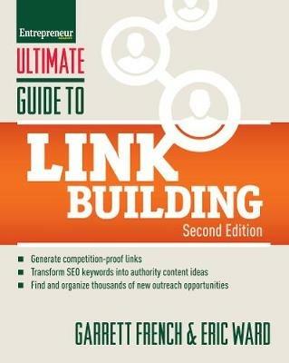 Ultimate Guide to Link Building: How to Build Website Authority, Increase Traffic and Search Ranking with Backlinks - Garrett French,Eric Ward - cover
