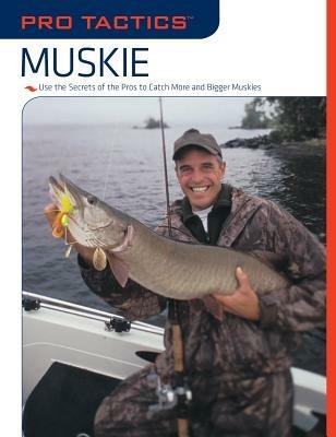Pro Tactics™: Muskie: Use the Secrets of the Pros to Catch More and Bigger Muskies - Jack Burns,Rob Kimm - cover