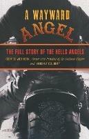 Wayward Angel: The Full Story Of The Hells Angels